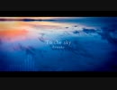 To the sky -Remake- / Seraphim_24 feat.鏡音リン