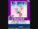 【譜面確認用】 LINK LINK FEVER!!! MASTER 【チュウニズム外部出力】