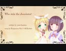 Who stole the chocolates? / 鏡音リン & AIきりたん