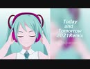 Today and Tomorrow 2021Remix feat.初音ミク【original song】
