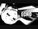 【mono-MMD 21春】ECHO【手書き風MMD】