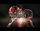 【ピアノ伴奏で歌ってみた】magnet ／ 流星P 様