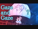 【フォーリンシーサイド？】Gaze and Gaze