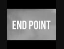 END POINT/雨と崩落の世界 ft.GUMI【オリジナル】