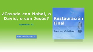 ¿Casada con Nabal, o David, o con Jesús? (N° 72)