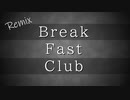 【ニコラップ】Break Fast Club Remix / kakashi,subkat,パラノイア,mc粗木,村人G