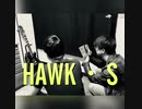 HAWK・S