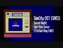 【SNES】SimCityのサントラ - おやすみ、またね（Good Night, See You Soon）［トリスタンベイのエディット］