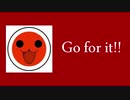 【オリジナル曲】Go for it!!