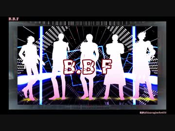 【MMD刀剣乱舞】B.B.F【鬼丸・明石・燭台切・大般若・山鳥毛】