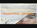 Phantom Friend - Chris Farren