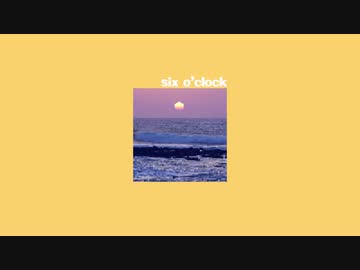 six o'clock / おっとっと