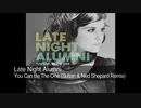 Late Night Alumni - You Can Be The One (Sultan & Ned Shepard Remix)