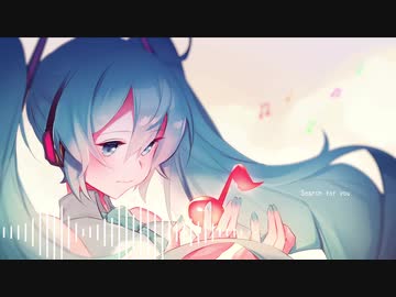 『 Search for you 』 / 初音ミク 【FutureBass】