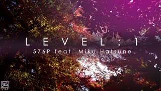 『LEVEL:1』/576P feat. 初音ミク