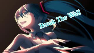 [初音ミクNT] Break The Wall