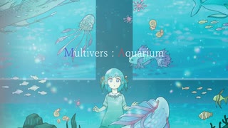 Multivers : Aquarium / 小春六花