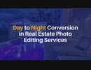 Day to Night Conversion in Real Estate Photo Editing Services