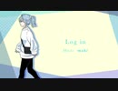 【オリジナル】Log in - maki(feat.IA)