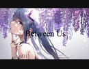 Between Us/楽ト feat.初音ミク