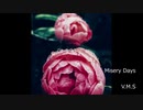 【オリジナル曲】Misery Days ( by V.M.S)
