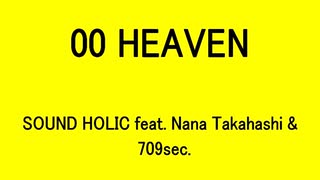 00 HEAVEN - SOUND HOLIC feat. Nana Takahashi & 709sec.