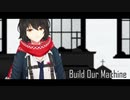 【にじさんじMMD】Build Our Machine【ましろ】