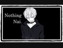 【MV】Nothing /Nai.【オリジナル曲】