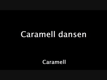 Caramell Dansen - Caramell