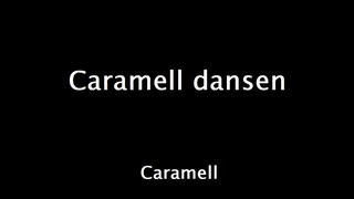 Caramell Dansen - Caramell