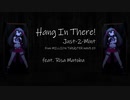 【人力VOCALOID】Hang In There!【的場梨沙】
