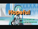 【MMD】HopefulMV