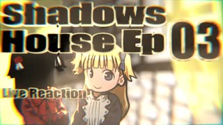 ▶Live Reaction◀ Shadows House Ep 03