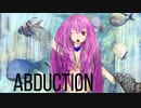 ABDUCTION/爆弾魔P feat.IA・Flower