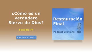 ¿Cómo es un verdadero Siervo de Dios?  (N° 77)