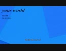 【CeVIOオリジナル曲】your world【ONE/さとうささら】