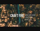 【第七十一弾 】CRAFT FIRE 歌ってみた 【せとやん】