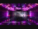 drag 02  Nonstop     BGM ♫ ARUYO □  prototype