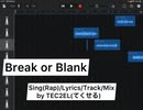 【ニコラップ】TEC2EL(てくせる) Break or Blank