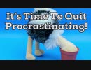 IT’S TIME TO QUIT THE PROCRASTINATION || I Really Need To Stop It With The Procrastination