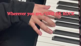 Wherever you are／ONE OK ROCK ピアノ弾き語りしてみました