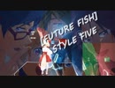 [ビートセイバー] FUTURE FISH (STYLE FIVE)