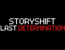 [Undertale(Storyshift)]Last DETERMINATION