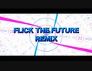 FLICK THE FUTURE REMIX【1st FREE DL EP「冒険の書」】