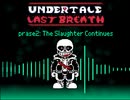 undertale last breath_phase2_the slaughter continues