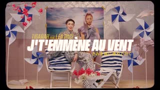 Tigarah, Léa Paci - J't'emmène au vent