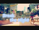 【MAD】Break the Night【スプラトゥーン2】