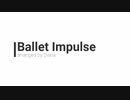 Ballet Impulse【吹奏楽アレンジ】