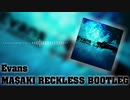 【音ゲーアレンジ】Evans (MA$AKI RECKLESS BOOTLEG)