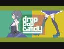 【歌ってみた】drop pop candy【絽吾】